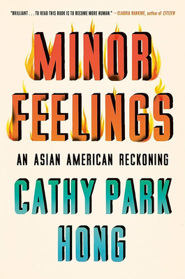 Minor Feelings: An Asian American Reckoning by Cathy Park Hong is a collection of essays exploring Asian North American identity and experience. 